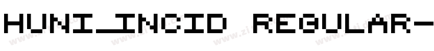 Huni_Incid Regular字体转换 Huni_Incid Regular字体转换